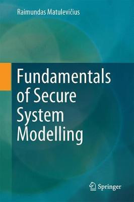 Fundamentals of Secure System Modelling(English, Hardcover, Matulevicius Raimundas)