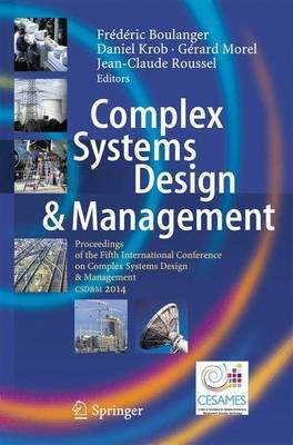 Complex Systems Design & Management; Proceedings of the Fifth International Conference on Complex Systems Design & Management CSD&M 2014(English, Electronic book text, unknown)