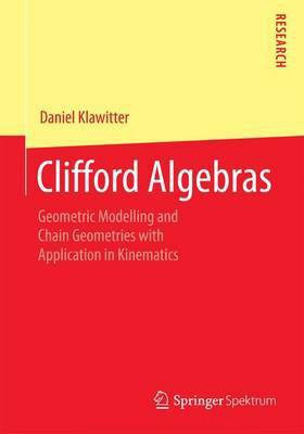 Clifford Algebras; Geometric Modelling and Chain Geometries with Application in Kinematics(English, Electronic book text, unknown)