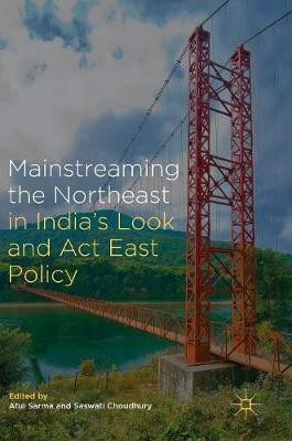 Mainstreaming the Northeast in India's Look and Act East Policy(English, Hardcover, unknown)