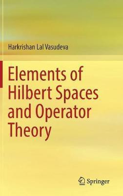 Elements of Hilbert Spaces and Operator Theory(English, Hardcover, Vasudeva Harkrishan Lal)
