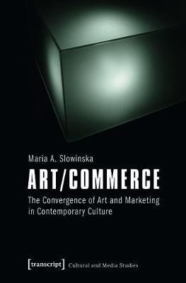 Art/Commerce(English, Electronic book text, Slowinska Maria A.)