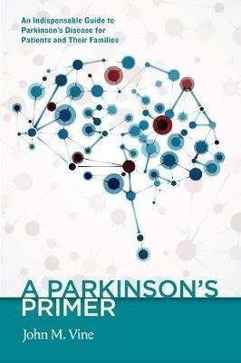 A Parkinson's Primer(English, Paperback, Vine John M)