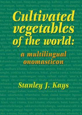 Cultivated Vegetables of the World: a Multilingual Onomasticon(English, Electronic book text, Kays Stanley J.)