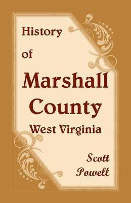 History of Marshall County, West Virginia(English, Paperback, Powell Scott)