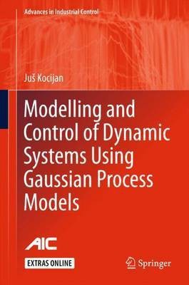 Modelling and Control of Dynamic Systems Using Gaussian Process Models(English, Hardcover, Kocijan Jus)