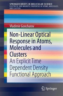 Non-Linear Optical Response in Atoms, Molecules and Clusters; An Explicit Time Dependent Density Functional Approach(English, Electronic book text, unknown)