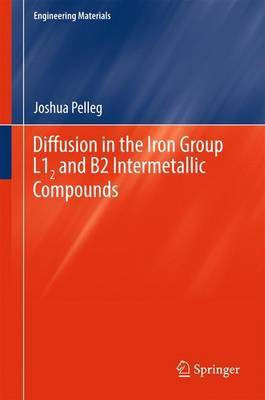 Diffusion in the Iron Group L12 and B2 Intermetallic Compounds(English, Hardcover, Pelleg Joshua)