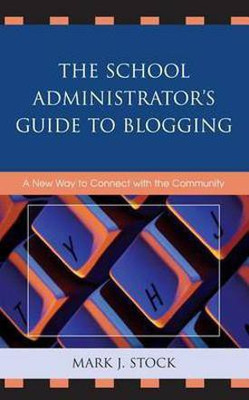 The School Administrator's Guide to Blogging(English, Electronic book text, Stock Mark J)