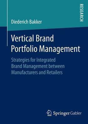 Vertical Brand Portfolio Management; Strategies for Integrated Brand Management Between Manufacturers and Retailers(English, Electronic book text, unknown)
