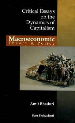 Macroeconomic Theory & Policy Critical Essays on the Dynamics of Capitalism(English, Paperback, Bhaduri Amit)