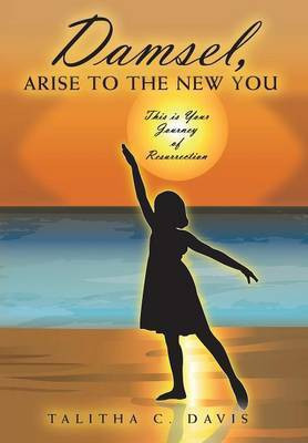 Damsel, Arise To The New You(English, Hardcover, Davis Talitha C)