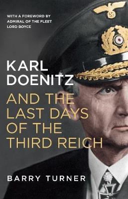 Karl Doenitz and the Last Days of the Third Reich(English, Electronic book text, Turner Barry)