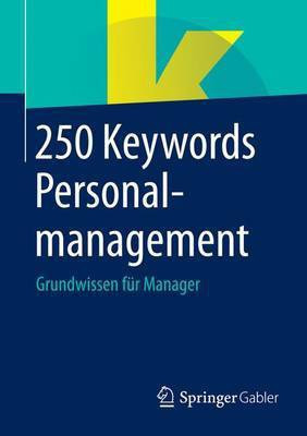 250 Keywords Personalmanagement; Grundwissen Fr Manager(English, Electronic book text, unknown)