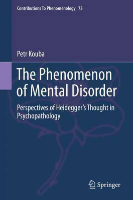 The Phenomenon of Mental Disorder; Perspectives of Heidegger?s Thought in Psychopathology(English, Electronic book text, unknown)