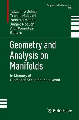 Geometry and Analysis on Manifolds; In Memory of Professor Shoshichi Kobayashi(English, Electronic book text, unknown)