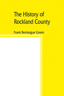 The history of Rockland County(English, Paperback, Bertangue Green Frank)