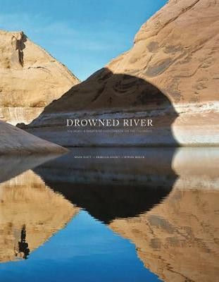 Mark Klett, Rebecca Solnit & Byron Wolfe - Drowned River(English, Hardcover, Solnit Rebecca)