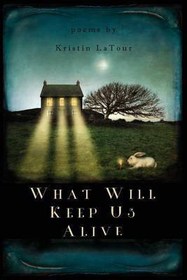 What Will Keep Us Alive(English, Paperback, LaTour Kristin)