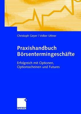 Praxishandbuch Borsentermingeschafte(German, Electronic book text, Geyer Christoph)