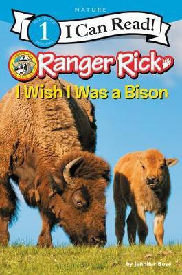 Ranger Rick: I Wish I Was a Bison(English, Paperback, Bove Jennifer)