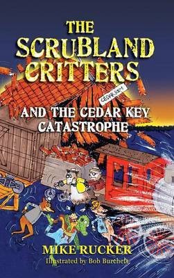 The Scrubland Critters and the Cedar Key Catastrophe(English, Hardcover, Rucker Mike)