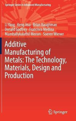 Additive Manufacturing of Metals: The Technology, Materials, Design and Production(English, Hardcover, Yang Li)