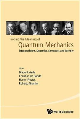 Probing The Meaning Of Quantum Mechanics: Superpositions, Dynamics, Semantics And Identity(English, Hardcover, unknown)