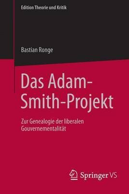 Das Adam-Smith-Projekt; Zur Genealogie Der Liberalen Gouvernementalit T(English, Electronic book text, unknown)