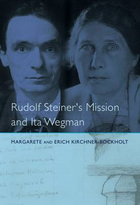Rudolf Steiner's Mission and Ita Wegman(English, Paperback, Kirchner-Bockholt Margarete)