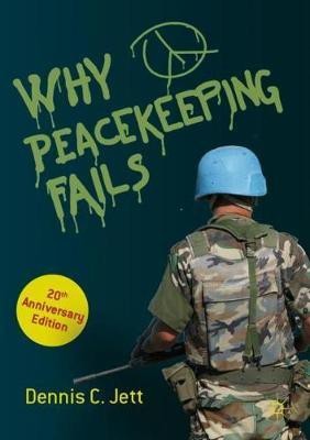 Why Peacekeeping Fails(English, Paperback, Jett Dennis C.)