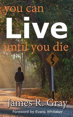 You Can Live Until You Die(English, Paperback, Gray James Rudy)