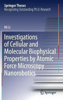 Investigations of Cellular and Molecular Biophysical Properties by Atomic Force Microscopy Nanorobotics(English, Hardcover, Li Mi)