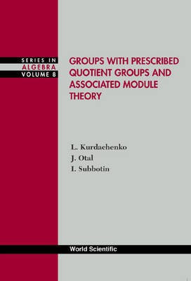 Groups with Prescribed Quotient Groups and Associated Module Theory(English, Electronic book text, Kurdachenko Leonid A)