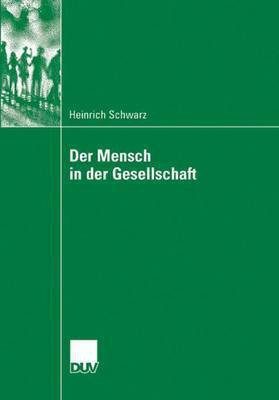 Der Mensch in der Gesellschaft(German, Paperback, Schwarz Heinrich)