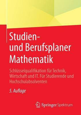 Studien- Und Berufsplaner Mathematik; Schlsselqualifikation Fr Technik, Wirtschaft Und It. Fr Studierende Und Hochschulabsolventen(English, Electronic book text, unknown)