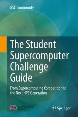 The Student Supercomputer Challenge Guide(English, Hardcover, ASC Community)