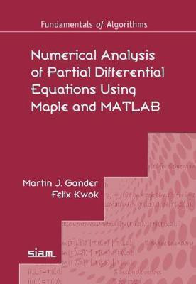 Numerical Analysis of Partial Differential Equations Using Maple and MATLAB(English, Paperback, Gander Martin J.)