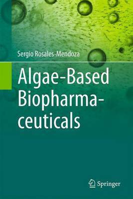 Algae-Based Biopharmaceuticals(English, Hardcover, Rosales-Mendoza Sergio)