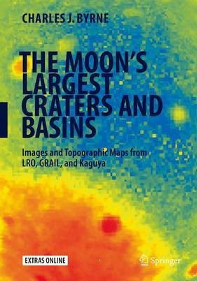 The Moon's Largest Craters and Basins(English, Hardcover, Byrne Charles J.)