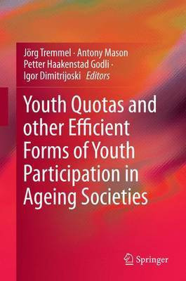 Youth Quotas and Other Efficient Forms of Youth Participation in Ageing Societies(English, Electronic book text, unknown)