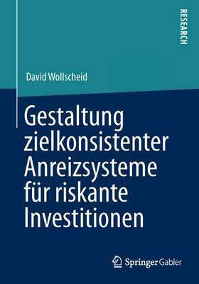 Gestaltung Zielkonsistenter Anreizsysteme Fur Riskante Investitionen(English, Electronic book text, Wollscheid David)