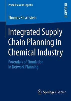 Integrated Supply Chain Planning in Chemical Industry; Potentials of Simulation in Network Planning(English, Electronic book text, unknown)