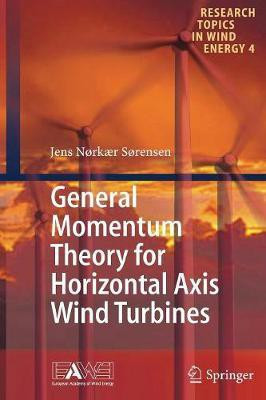 General Momentum Theory for Horizontal Axis Wind Turbines(English, Paperback, Sorensen Jens Norkaer)