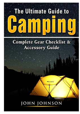 The Ultimate Guide to Camping(English, Paperback, Johnson John)
