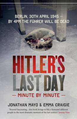 Hitler's Last Day: Minute by Minute(English, Hardcover, Mayo Jonathan)