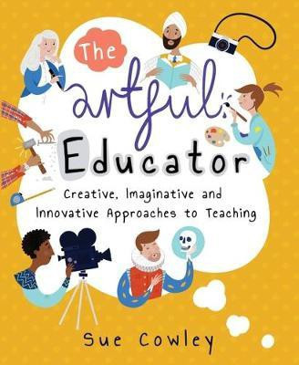 The Artful Educator(English, Paperback, Cowley Sue)