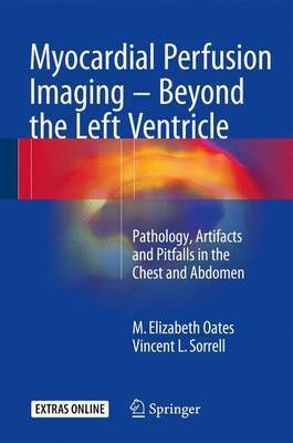 Myocardial Perfusion Imaging - Beyond the Left Ventricle(English, Hardcover, Oates M. Elizabeth)