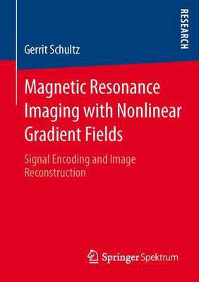 Magnetic Resonance Imaging with Nonlinear Gradient Fields(English, Electronic book text, Schultz Gerrit)