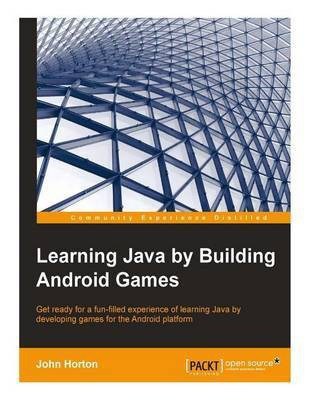 Learning Java by Building Android Games(English, Paperback, Horton John)